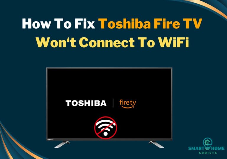 Toshiba Fire TV Not Connecting To WiFi? (6 Fixes in 2024)